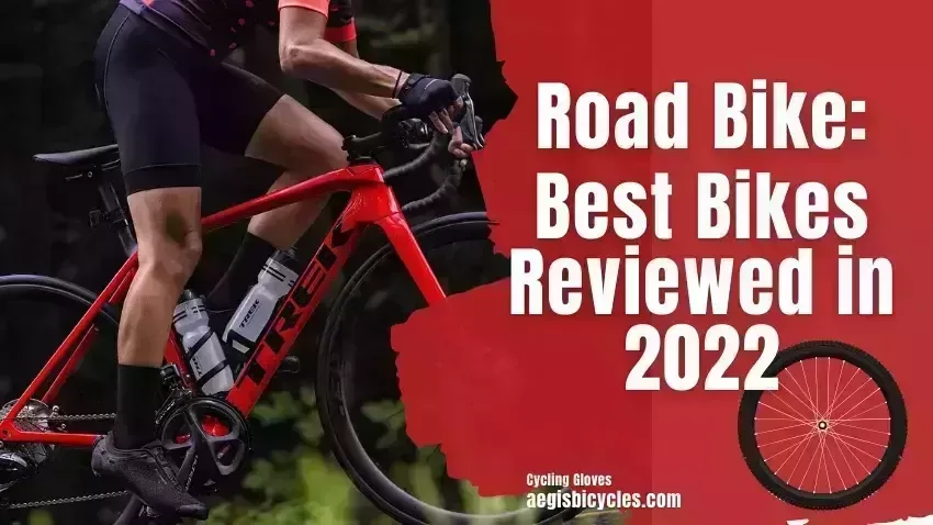 Road Bike: Best Bikes Reviewed in 2022