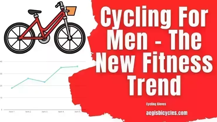 Cycling For Men – The New Fitness Trend